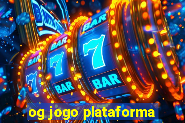 og jogo plataforma